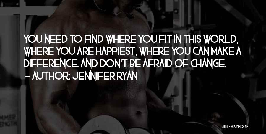 Afraid Of Change Quotes By Jennifer Ryan