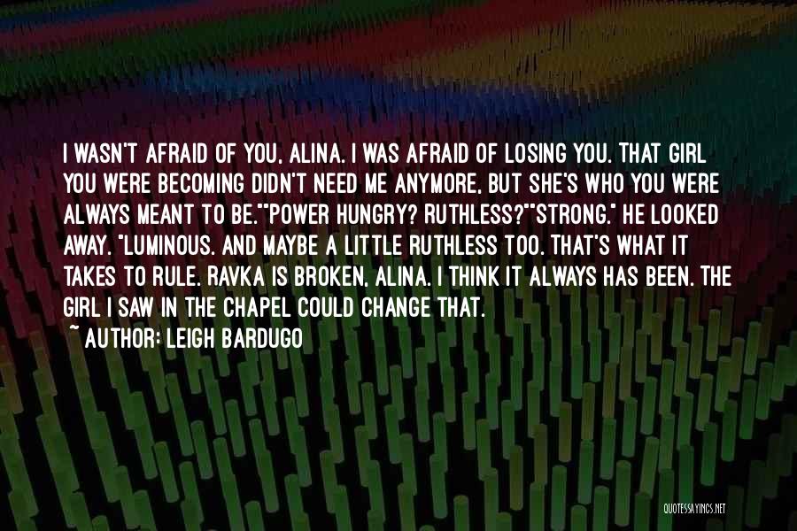Afraid Of Change Quotes By Leigh Bardugo