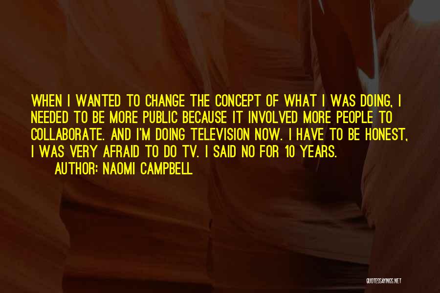 Afraid Of Change Quotes By Naomi Campbell