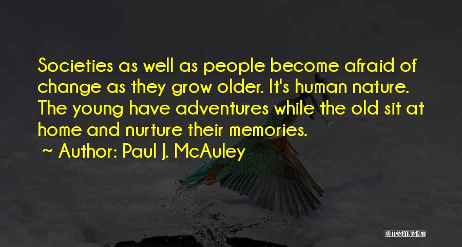 Afraid Of Change Quotes By Paul J. McAuley
