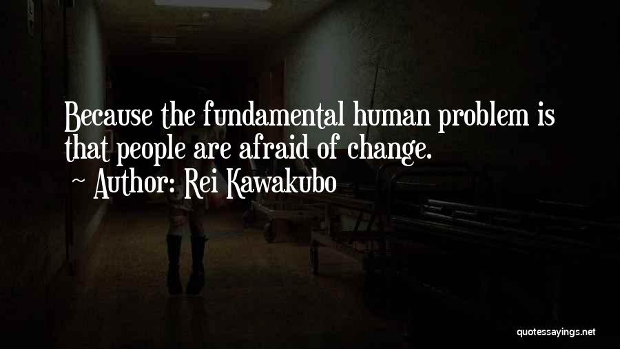 Afraid Of Change Quotes By Rei Kawakubo