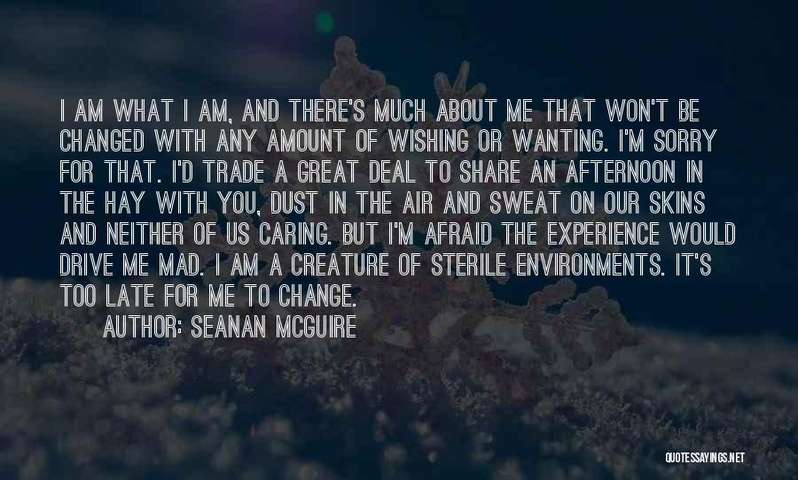 Afraid Of Change Quotes By Seanan McGuire