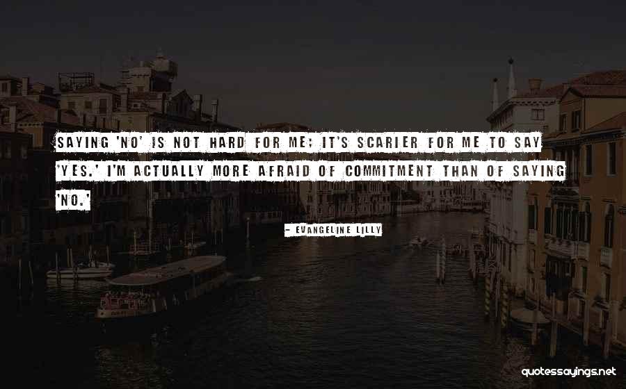 Afraid Of Commitment Quotes By Evangeline Lilly