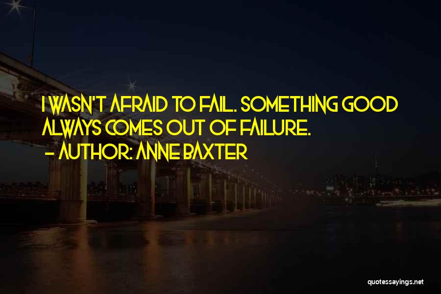 Afraid Of Failure Quotes By Anne Baxter