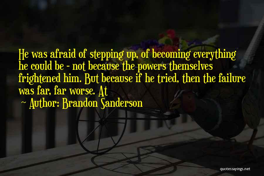 Afraid Of Failure Quotes By Brandon Sanderson