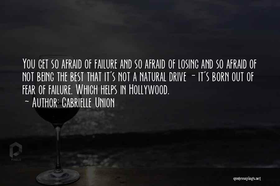 Afraid Of Failure Quotes By Gabrielle Union