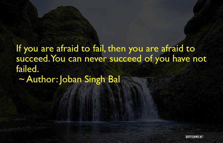 Afraid Of Failure Quotes By Joban Singh Bal