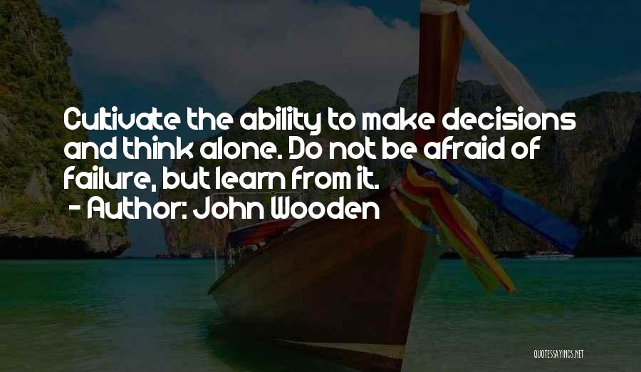 Afraid Of Failure Quotes By John Wooden