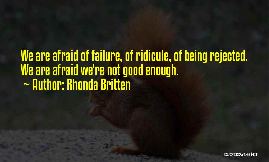 Afraid Of Failure Quotes By Rhonda Britten