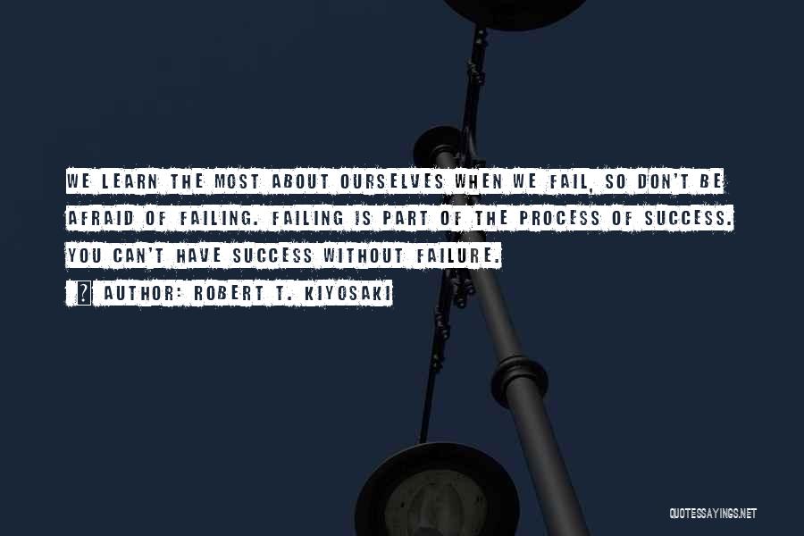 Afraid Of Failure Quotes By Robert T. Kiyosaki
