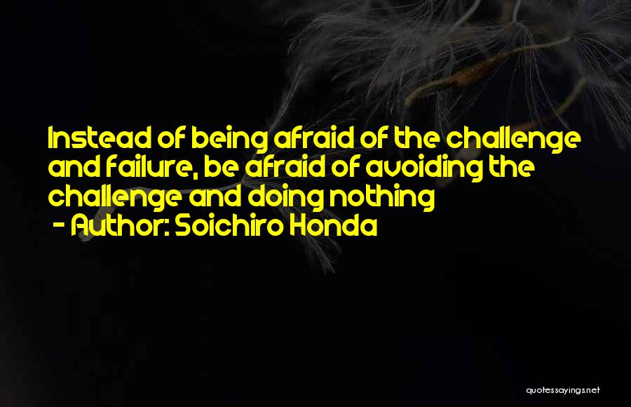 Afraid Of Failure Quotes By Soichiro Honda