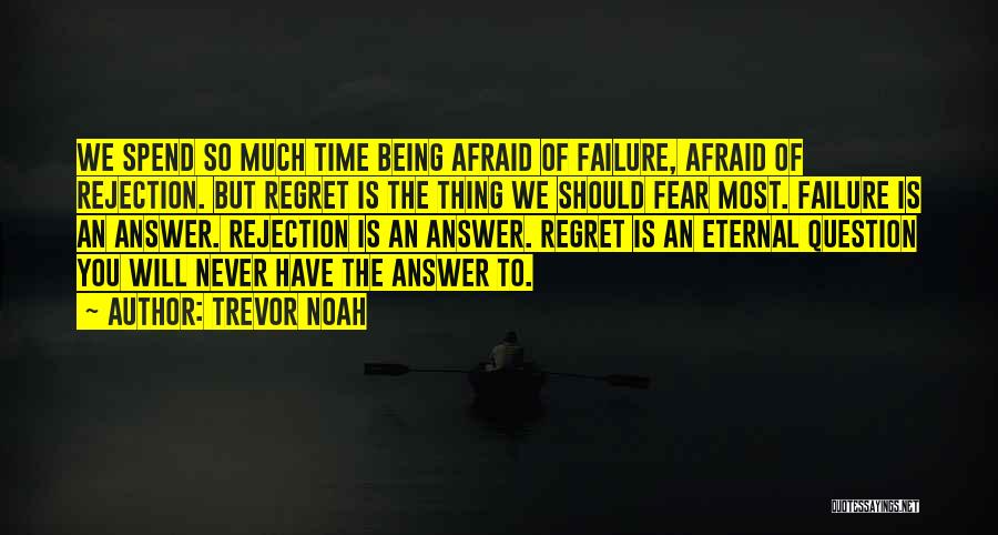 Afraid Of Failure Quotes By Trevor Noah