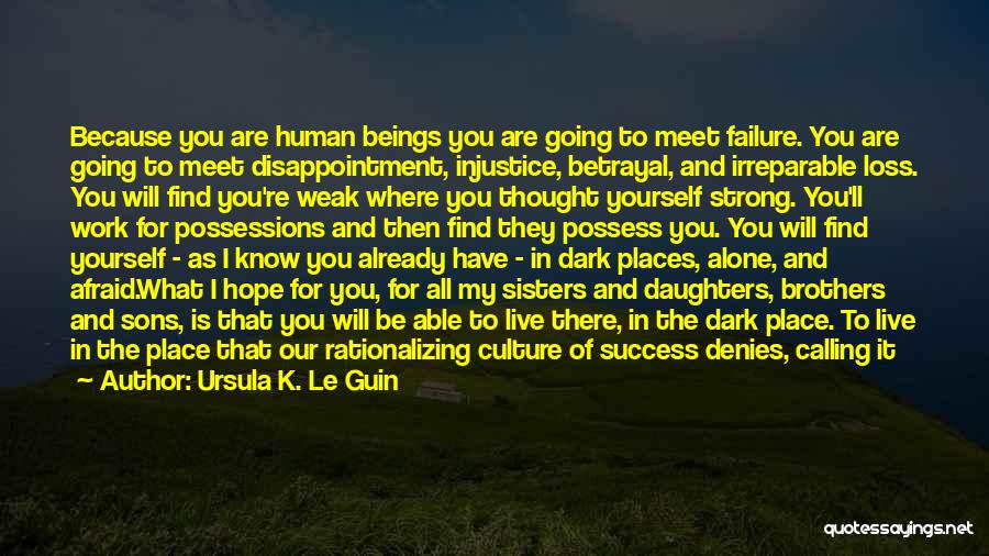 Afraid Of Failure Quotes By Ursula K. Le Guin