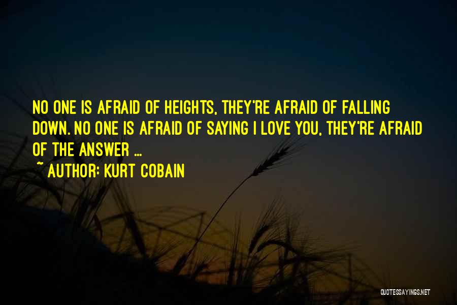 Afraid Of Falling In Love Quotes By Kurt Cobain