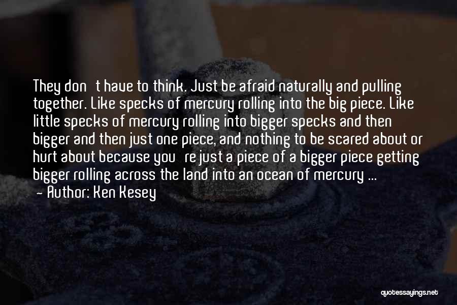 Afraid Of Getting Hurt Quotes By Ken Kesey