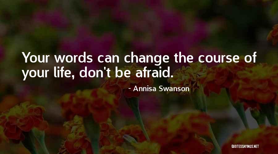 Afraid Of Life Quotes By Annisa Swanson Afraid Of Life Quotes By Annisa Swanson