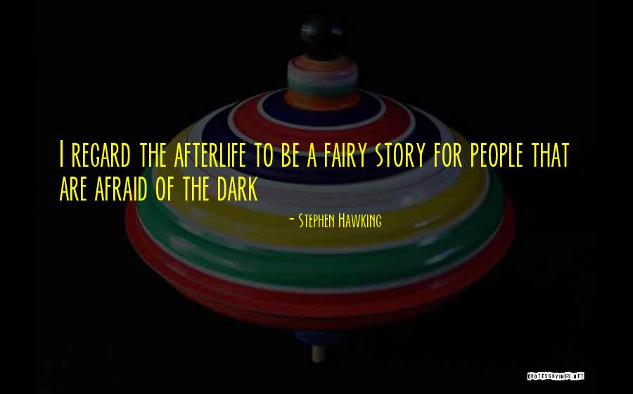 Afraid Of Life Quotes By Stephen Hawking Afraid Of Life Quotes By Stephen Hawking