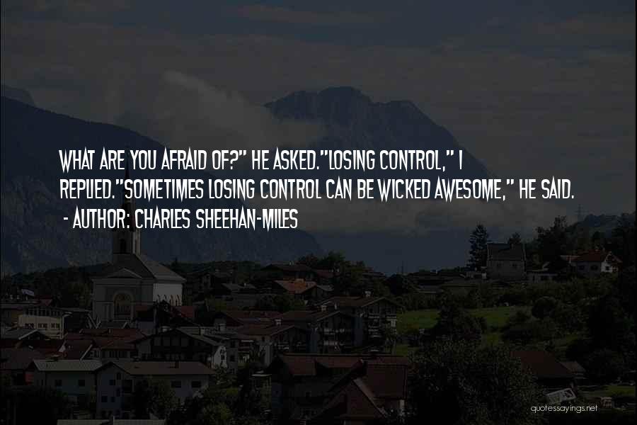 Afraid Of Losing Him Quotes By Charles Sheehan-Miles