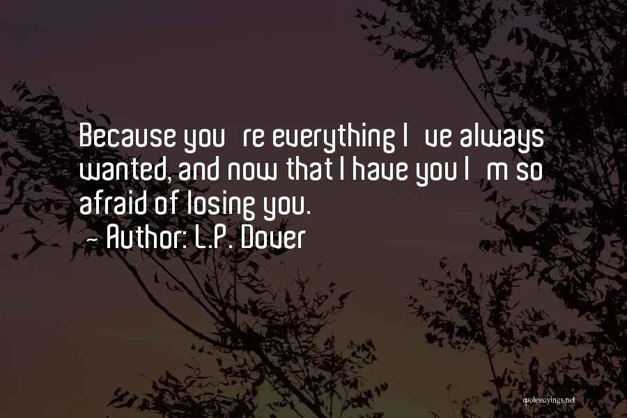 Afraid Of Losing Him Quotes By L.P. Dover