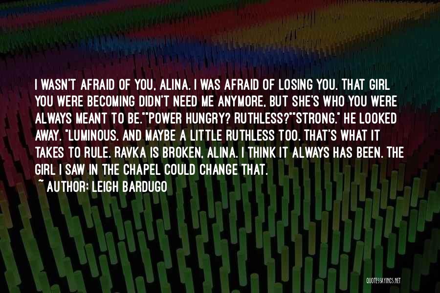 Afraid Of Losing Him Quotes By Leigh Bardugo