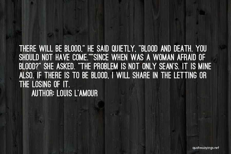 Afraid Of Losing Him Quotes By Louis L'Amour