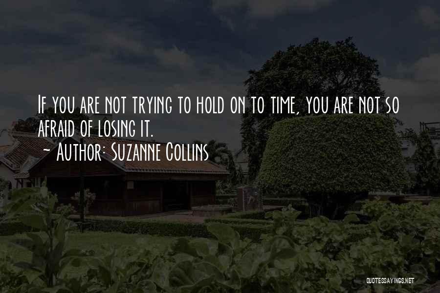 Afraid Of Losing Him Quotes By Suzanne Collins