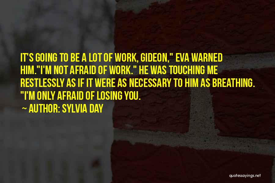 Afraid Of Losing Him Quotes By Sylvia Day