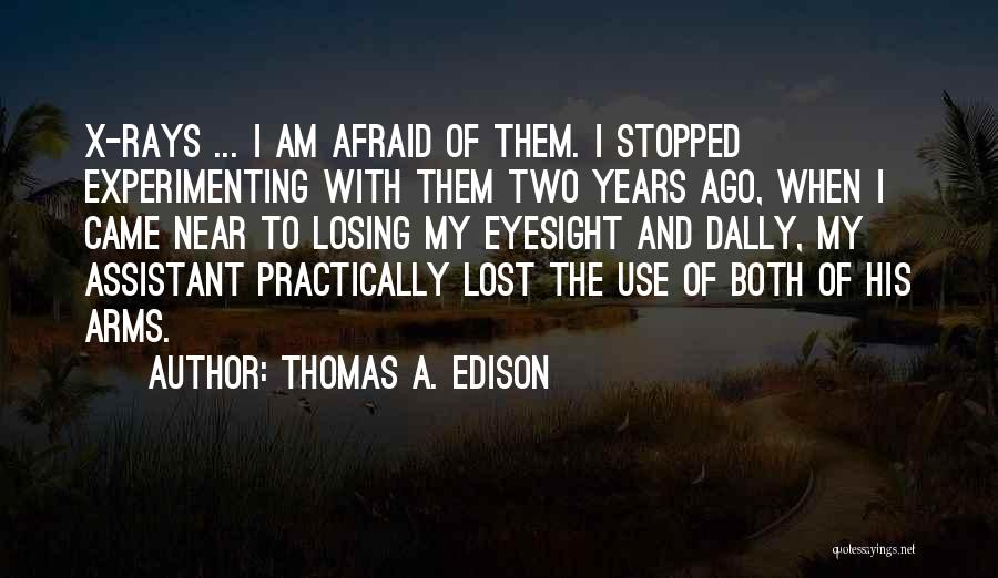 Afraid Of Losing Him Quotes By Thomas A. Edison