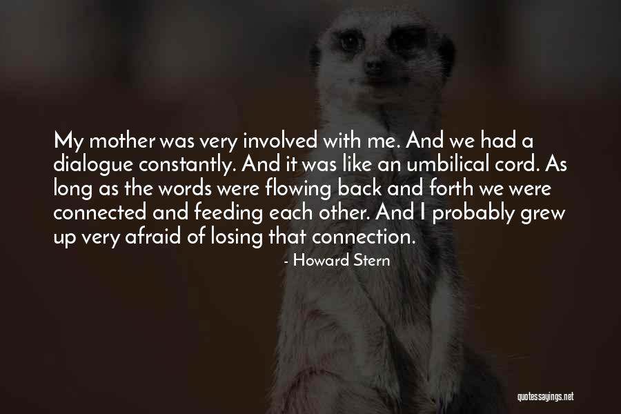 Afraid Of Losing Me Quotes By Howard Stern Afraid Of Losing Me Quotes By Howard Stern