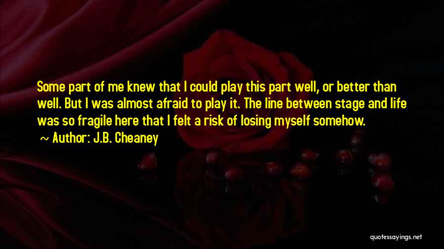 Afraid Of Losing Me Quotes By J.B. Cheaney Afraid Of Losing Me Quotes By J.B. Cheaney