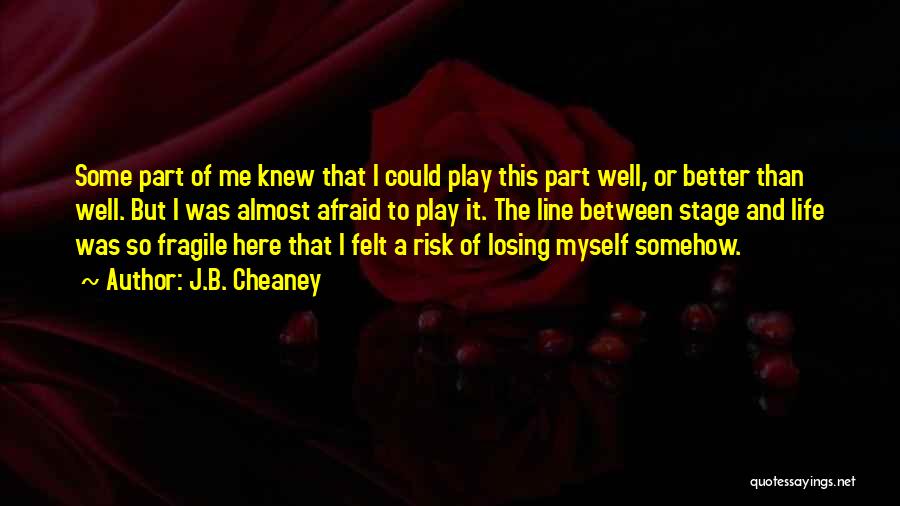 Afraid Of Losing Me Quotes By J.B. Cheaney