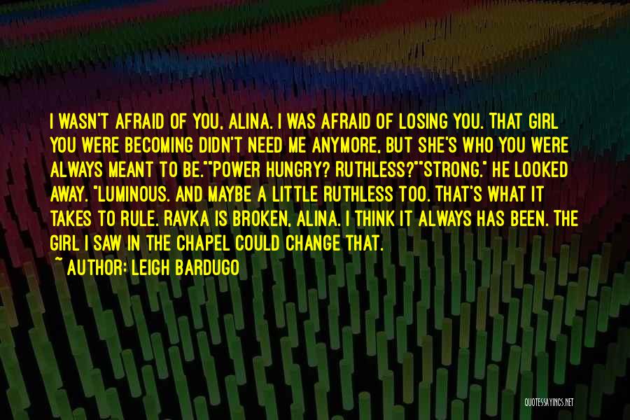 Afraid Of Losing Me Quotes By Leigh Bardugo