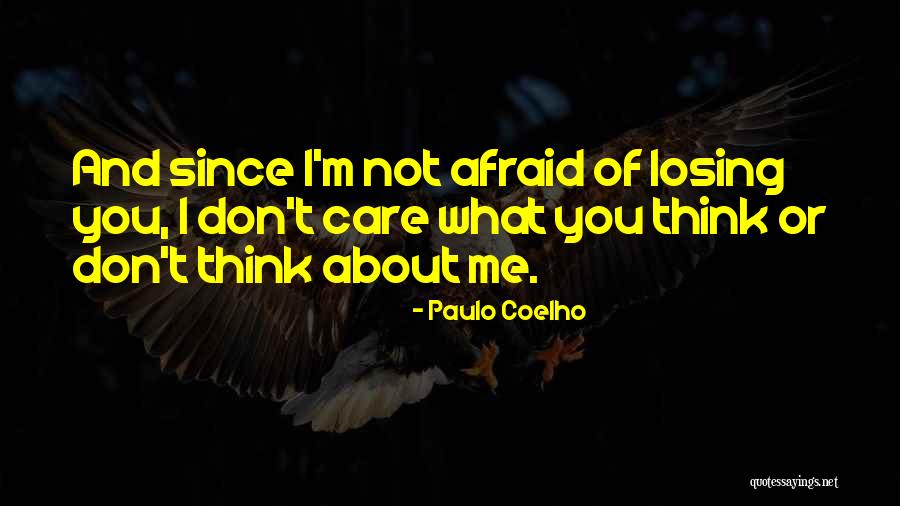 Afraid Of Losing Me Quotes By Paulo Coelho