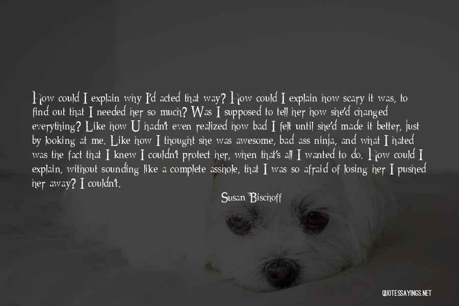 Afraid Of Losing Me Quotes By Susan Bischoff