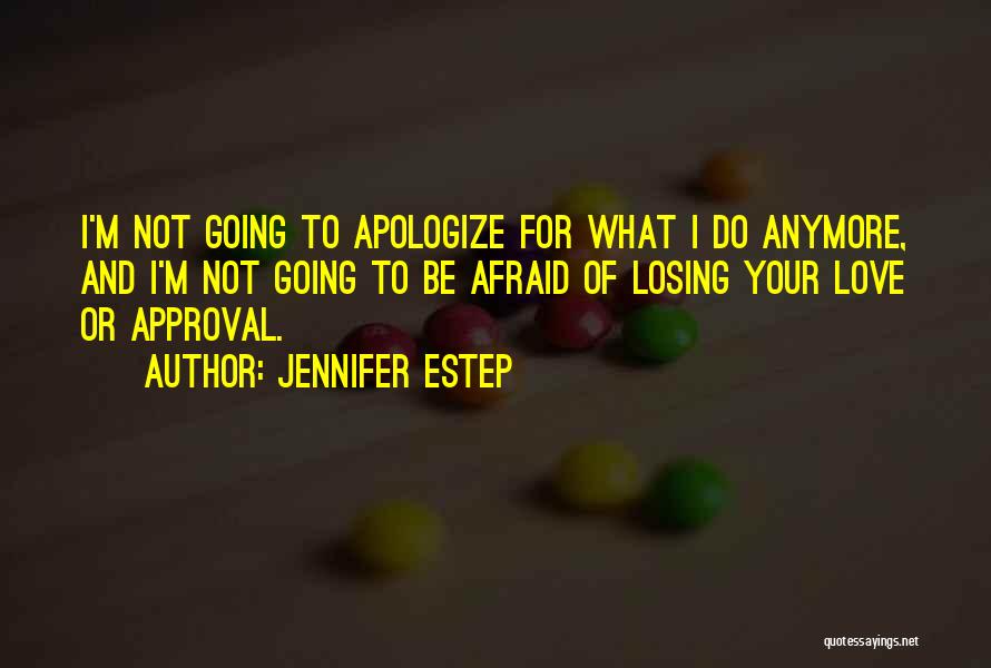 Afraid Of Losing Someone You Love Quotes By Jennifer Estep