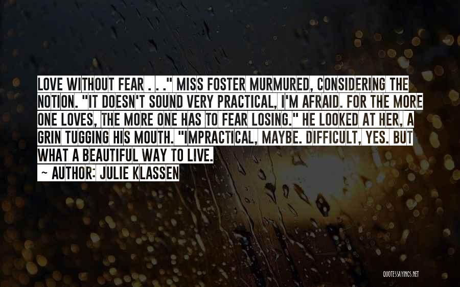 Afraid Of Losing Someone You Love Quotes By Julie Klassen