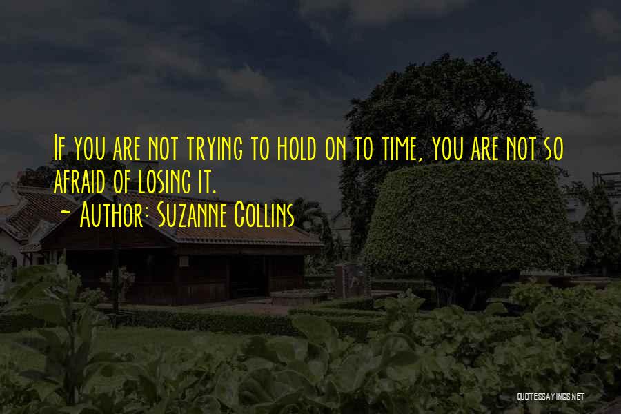 Afraid Of Losing You Quotes By Suzanne Collins