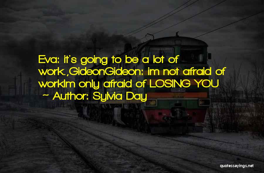 Afraid Of Losing You Quotes By Sylvia Day