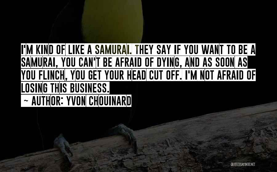 Afraid Of Losing You Quotes By Yvon Chouinard