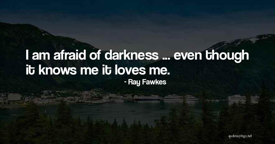 Afraid Of Love Quotes By Ray Fawkes Afraid Of Love Quotes By Ray Fawkes