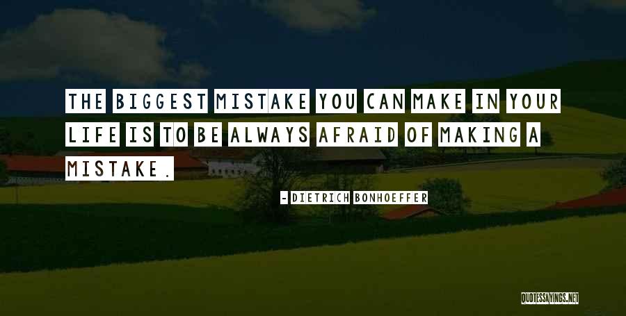 Afraid Of Making Mistakes Quotes By Dietrich Bonhoeffer Afraid Of Making Mistakes Quotes By Dietrich Bonhoeffer