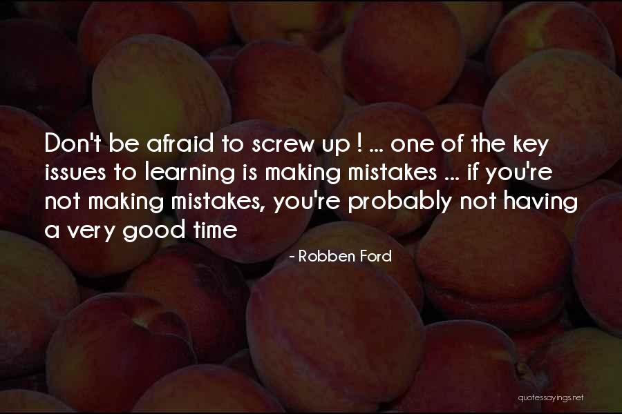 Afraid Of Making Mistakes Quotes By Robben Ford Afraid Of Making Mistakes Quotes By Robben Ford