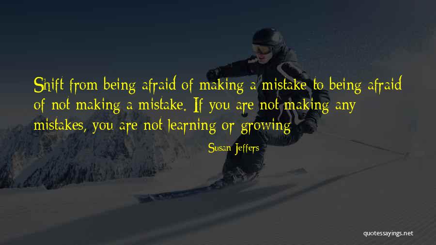 Afraid Of Making Mistakes Quotes By Susan Jeffers Afraid Of Making Mistakes Quotes By Susan Jeffers