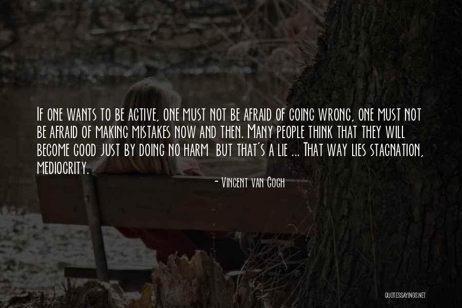 Afraid Of Making Mistakes Quotes By Vincent Van Gogh Afraid Of Making Mistakes Quotes By Vincent Van Gogh