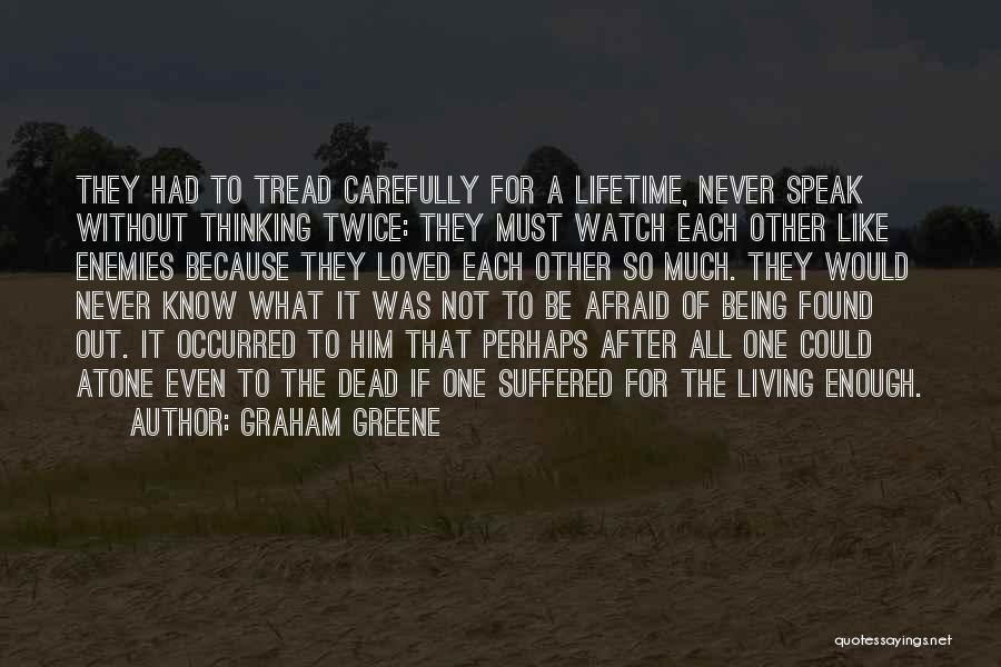 Afraid Of Not Being Loved Quotes By Graham Greene