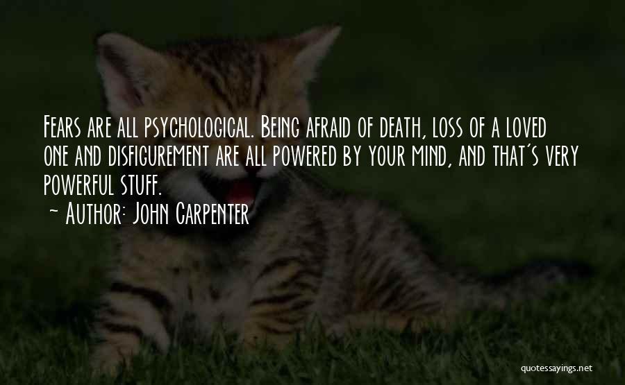 Afraid Of Not Being Loved Quotes By John Carpenter