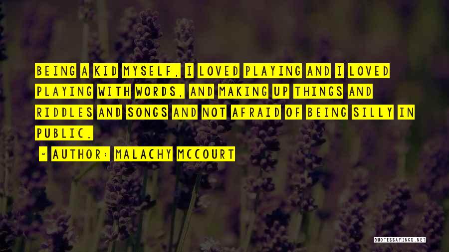 Afraid Of Not Being Loved Quotes By Malachy McCourt
