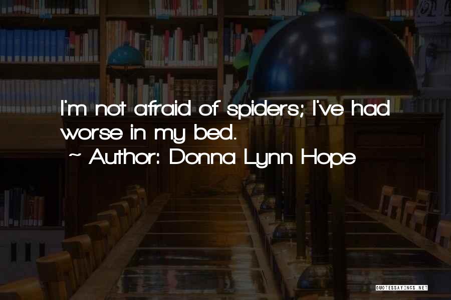 Afraid Of Spiders Quotes By Donna Lynn Hope