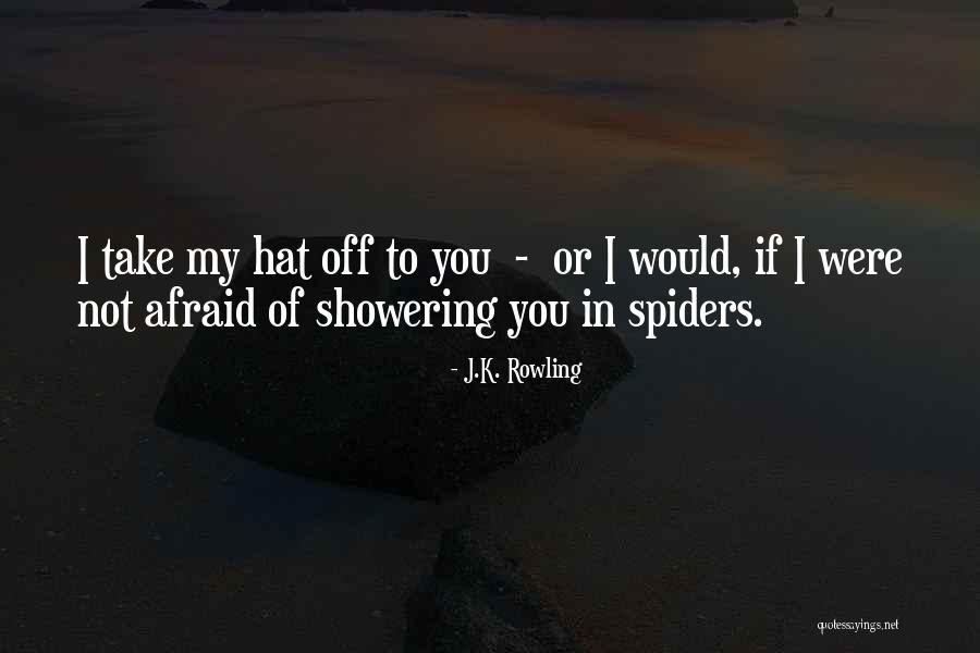 Afraid Of Spiders Quotes By J.K. Rowling