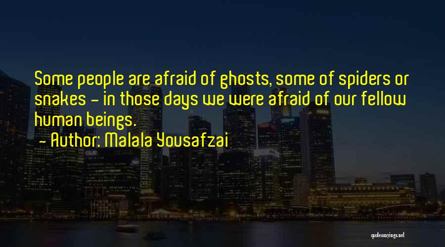 Afraid Of Spiders Quotes By Malala Yousafzai